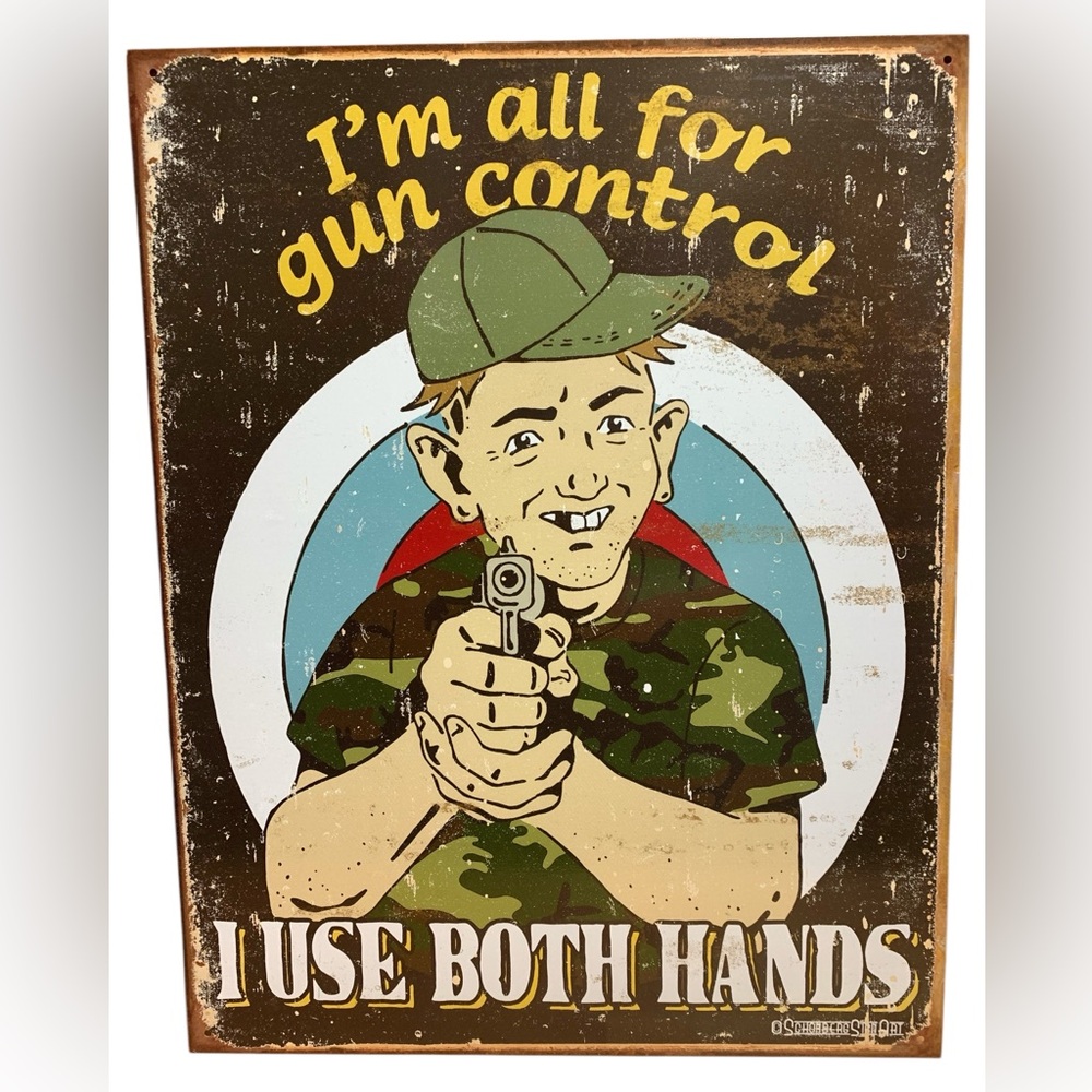 Schobberg Tin Sign “ I’m all for Gun Control I Use Both Hands” Man Cave Gift